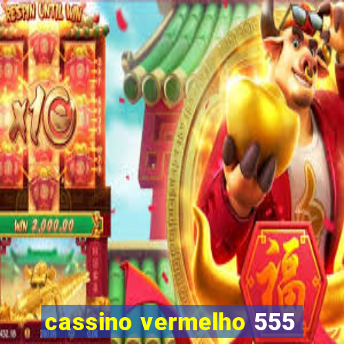 cassino vermelho 555